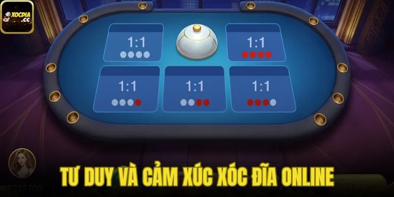 Tư Duy Và Cảm Xúc Trong Xóc Đĩa Online