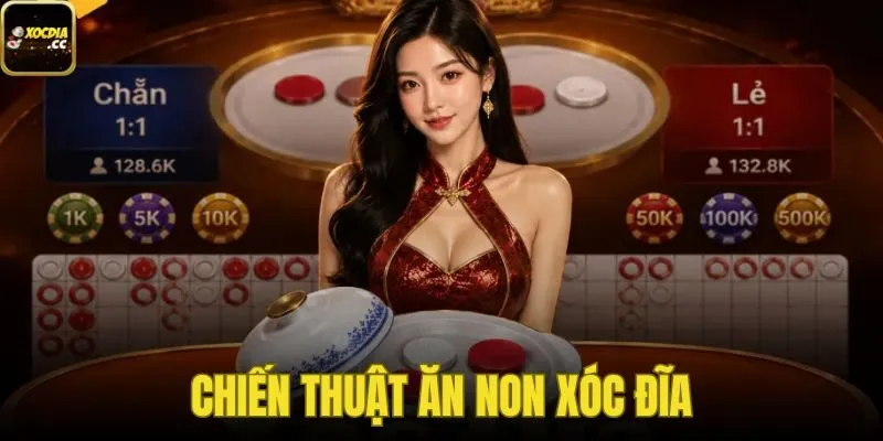 Chiến Thuật Ăn Non Xóc Đĩa
