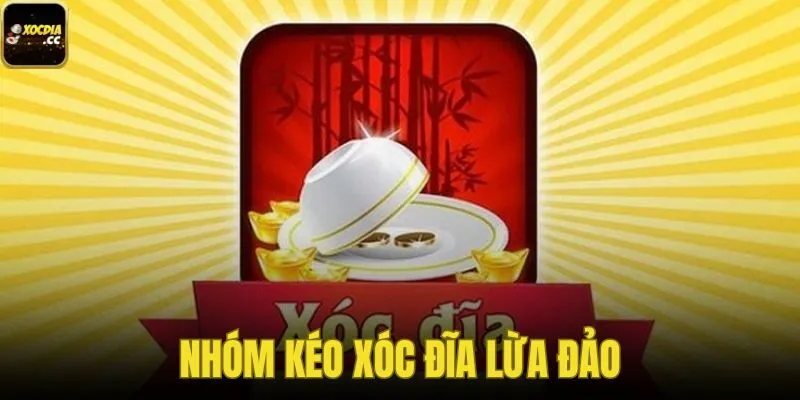 Nhóm Kéo Xóc Đĩa Lừa Đảo